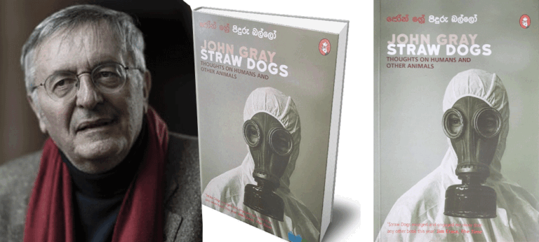 ‘මනුෂ්‍යයන් පෘථිවියේ සමබරතාවයට බාධා කරන්නේ නම් ඔවුන්ටද අත්වන්නේ පිදුරු බල්ලන්ගේ ඉරණම’ – ජෝන් ග්‍රේ